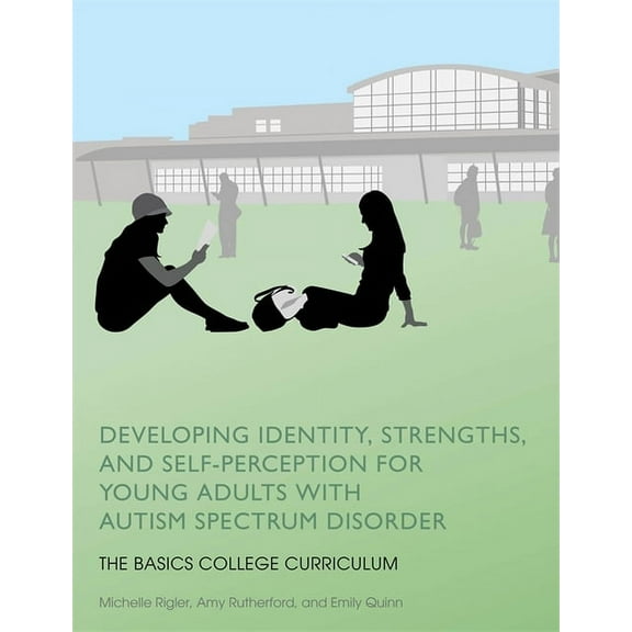Basics College Curriculum Developing Identity, Strengths, and Self-Perception for Young Adults with Autism Spectrum Disorder: The Basics College C, Book 2, (Paperback)