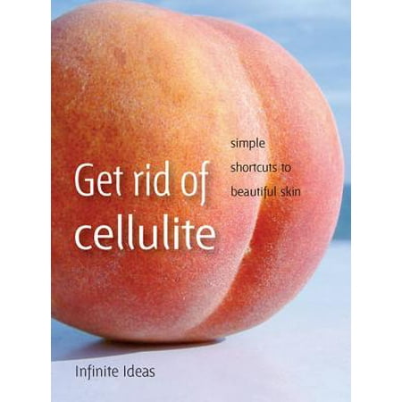 Get rid of cellulite - eBook (The Best Way To Get Rid Of Cellulite)