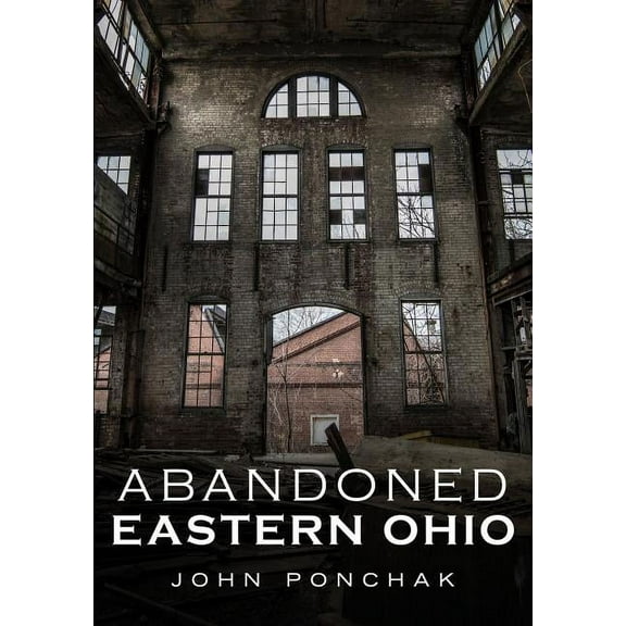Abandoned Eastern Ohio (Paperback)