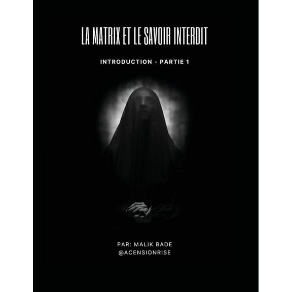 La Matrix et le Savoir Interdit (Partie 1): Introduction, (Paperback)