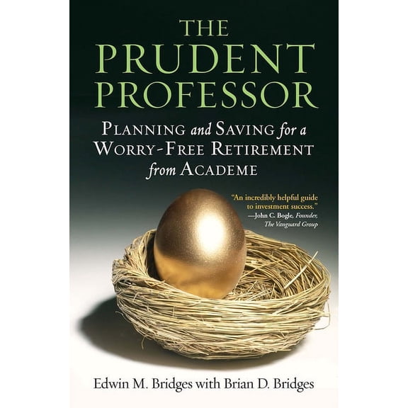 The Prudent Professor: Planning and Saving for a Worry-Free Retirement from Academe, (Paperback)