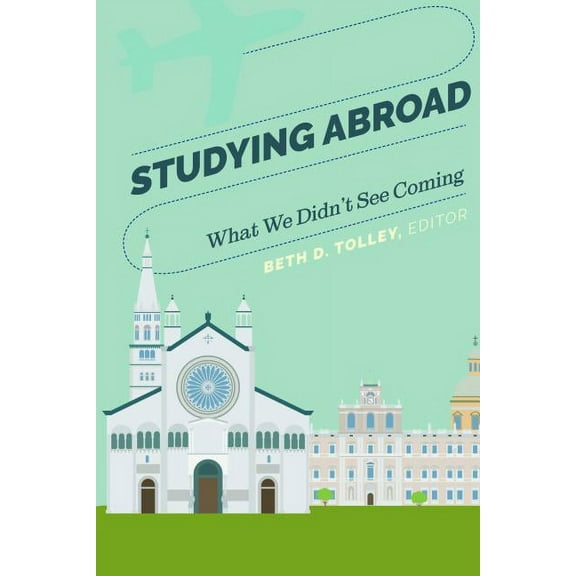 Studying Abroad: What We Didn't See Coming, (Hardcover)