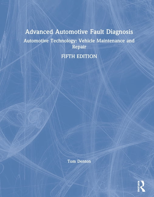 Advanced Automotive Fault Diagnosis Automotive Technology Vehicle