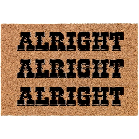 Welcome Doormat Door Mat Gift Alright Alright Alright Funny 16x24 inch