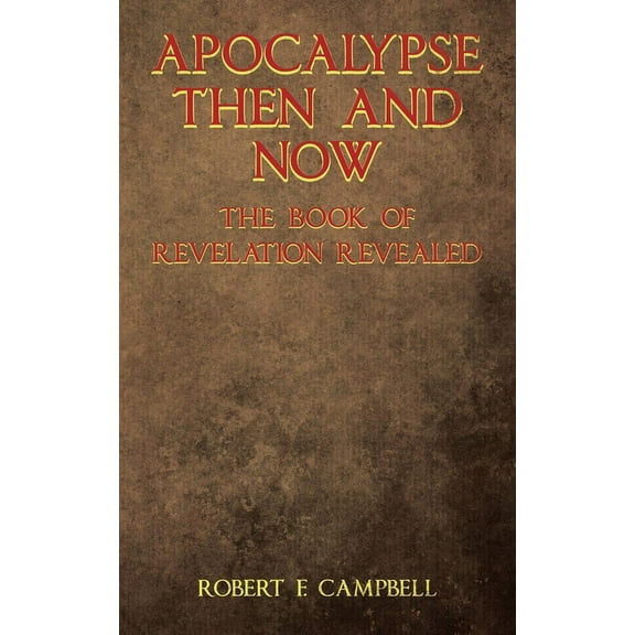 Apocalypse Then and Now The Book of Revelation Revealed, (Paperback)