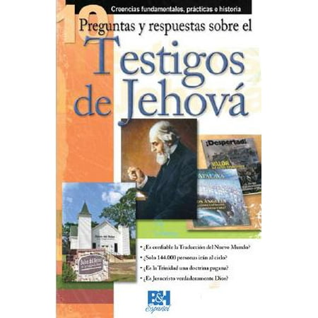 preguntas fundamentales de historia 10 preguntas y respuestas sobre los testigos de jehova preguntas fundamentales de historia 10 preguntas y respuestas sobre los testigos de jehova