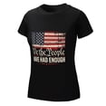 thumbnail image 6 of We The People Have Had Enough Women’s Short Sleeve Cotton T-Shirt HD Graphic Printed Tee Casual Crew Neck Top M, 6 of 7