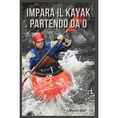 Impara il kayak Partendo da 0 (Paperback)