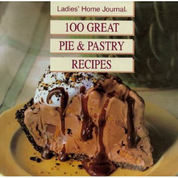 Pre-Owned Ladies' Home Journal One Hundred Great Pie and Pastry Recipes (Hardcover) 0696201259 9780696201257