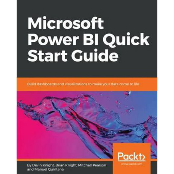 Pre-Owned Microsoft Power BI Quick Start Guide: Build dashboards and visualizations to make your data come to life (Paperback) 1789138221 9781789138221