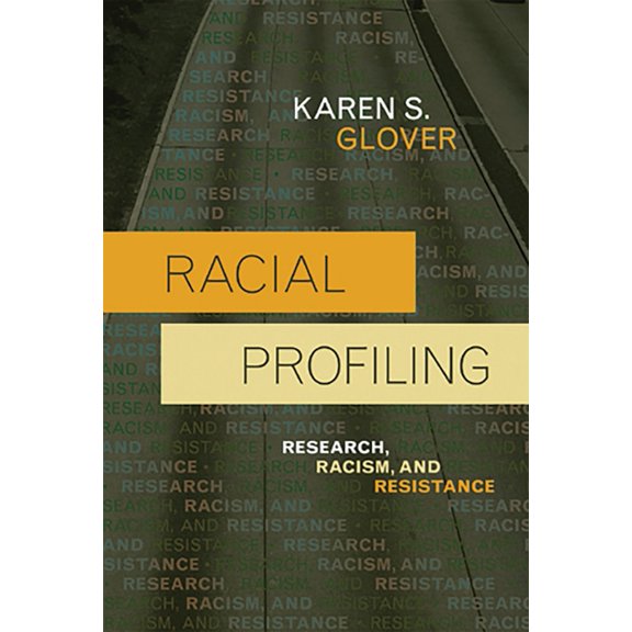 Issues in Crime and Justice Racial Profiling: Research, Racism, and Resistance, (Paperback)