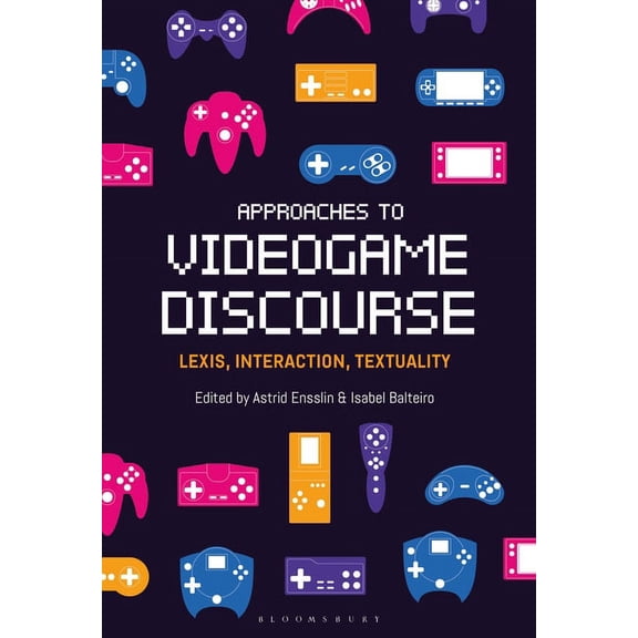 Approaches to Videogame Discourse: Lexis, Interaction, Textuality, (Paperback)