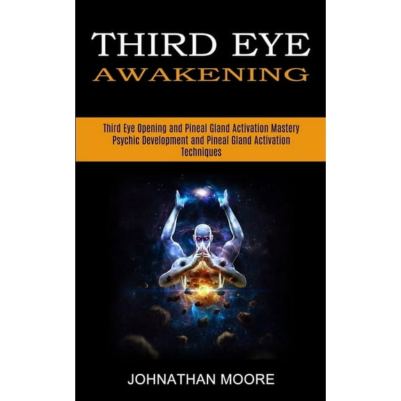 Third Eye Awakening: Third Eye Opening and Pineal Gland Activation Mastery (Meditation With Hypnosis Method to Open Your, (Paperback)