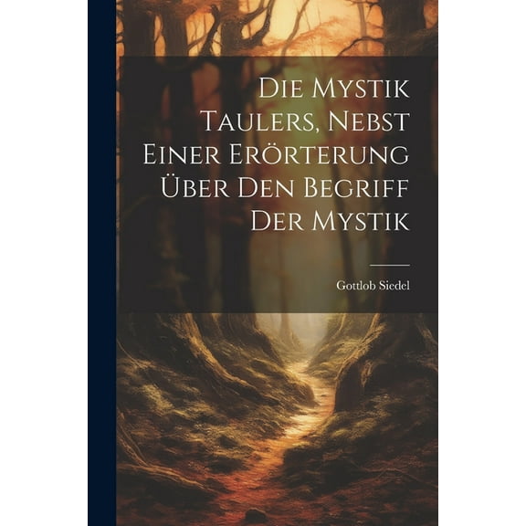 Die Mystik Taulers, Nebst Einer Erörterung Über Den Begriff Der Mystik (Paperback)