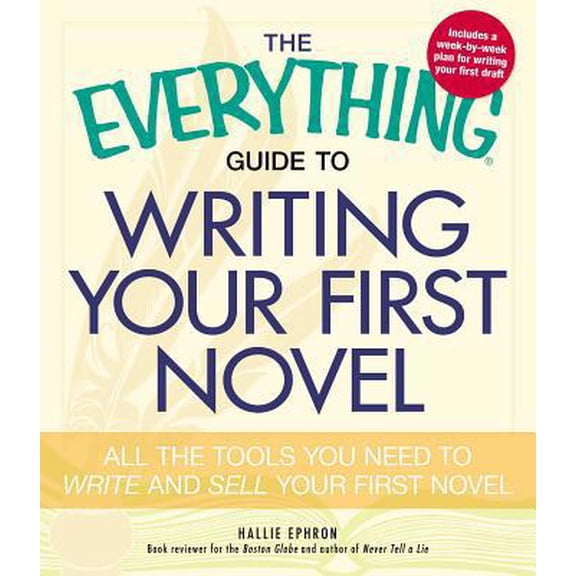 Pre-Owned The Everything Guide to Writing Your First Novel: All the Tools You Need to Write and Sell Your First Novel (Paperback) 1440509573 9781440509575
