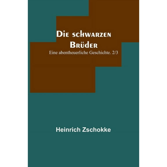 Die schwarzen Brüder: Eine abentheuerliche Geschichte. 2/3, (Paperback)