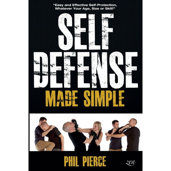 Self Defense Made Simple: Easy and Effective Self Protection Whatever Your Age, Size or Skill!, (Paperback)