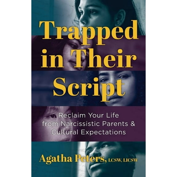 Trapped in Their Script: Reclaim Your Life from Narcissistic Parents & Cultural Expectations, (Paperback)