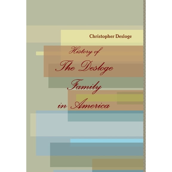 History of The Desloge Family in America, (Hardcover)