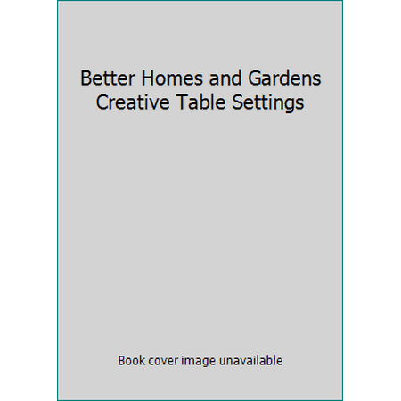 Better Homes and Gardens Creative Table Settings, Used [Hardcover]