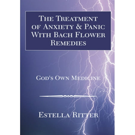 The Treatment of Anxiety & Panic with Bach Flower Remedies -