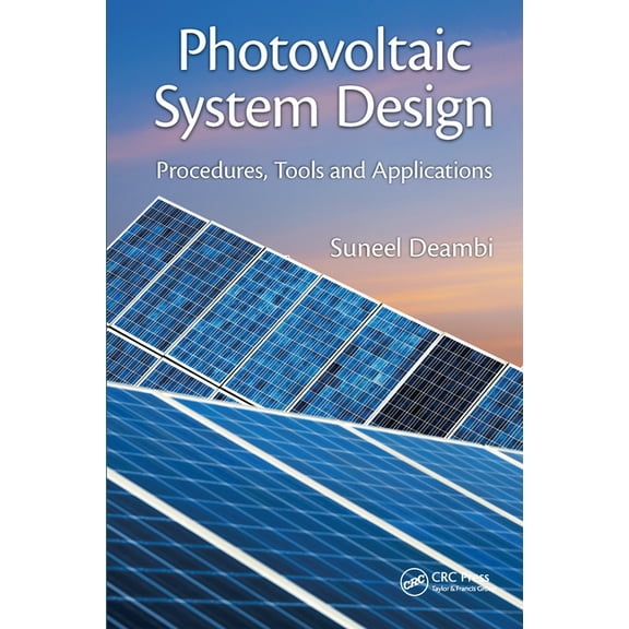 Photovoltaic System Design: Procedures, Tools and Applications, (Paperback)