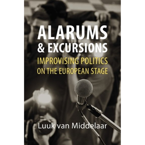 Pre-Owned Alarums and Excursions: Improvising Politics on the European Stage (Hardcover) 1788211723 9781788211727