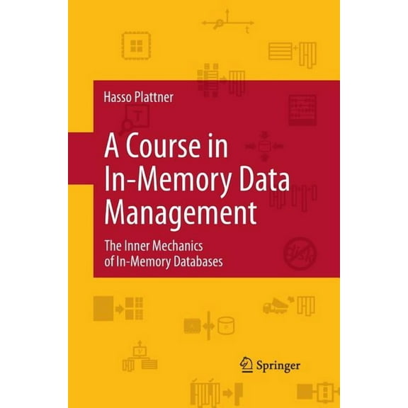 A Course in In-Memory Data Management: The Inner Mechanics of In-Memory Databases, (Paperback)