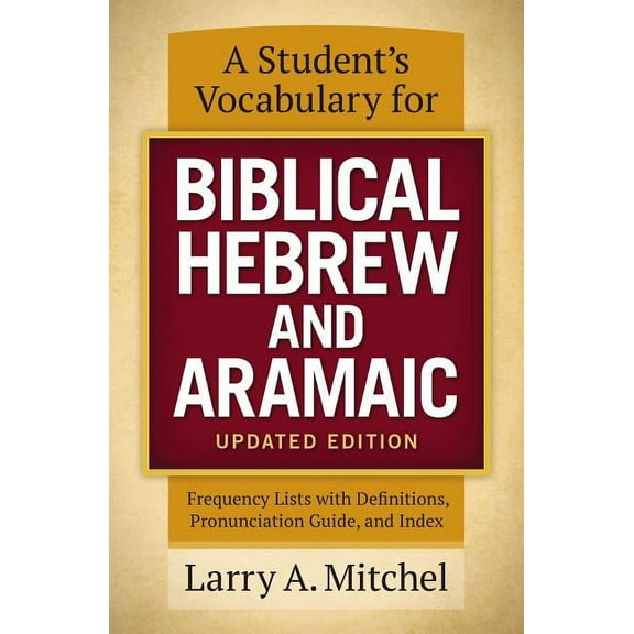 A Student's Vocabulary for Biblical Hebrew and Aramaic, Updated Edition: Frequency Lists with Definitions, Pronunciation, (Paperback)