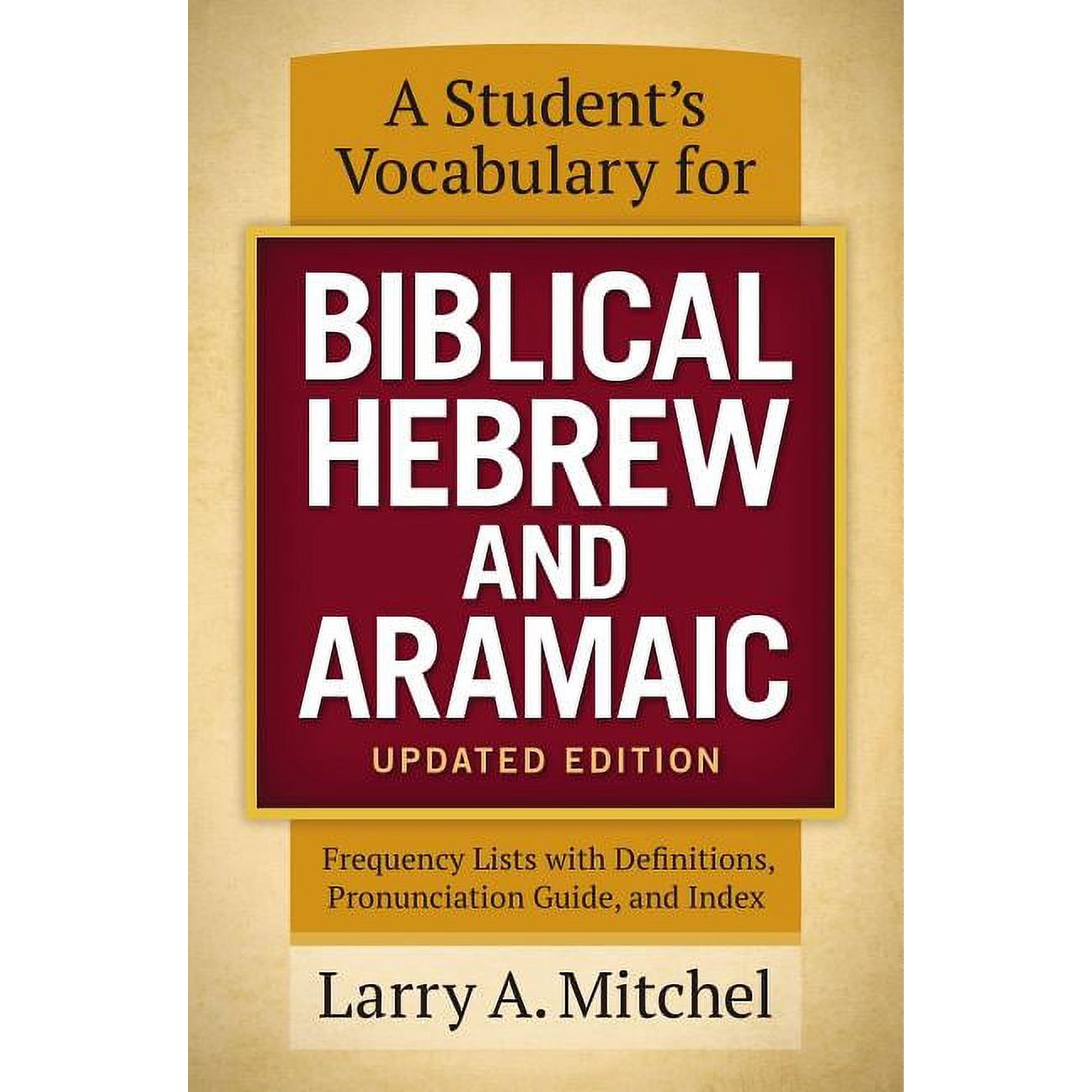 A Student's Vocabulary for Biblical Hebrew and Aramaic, Updated Edition: Frequency Lists with Definitions, Pronunciation, (Paperback)