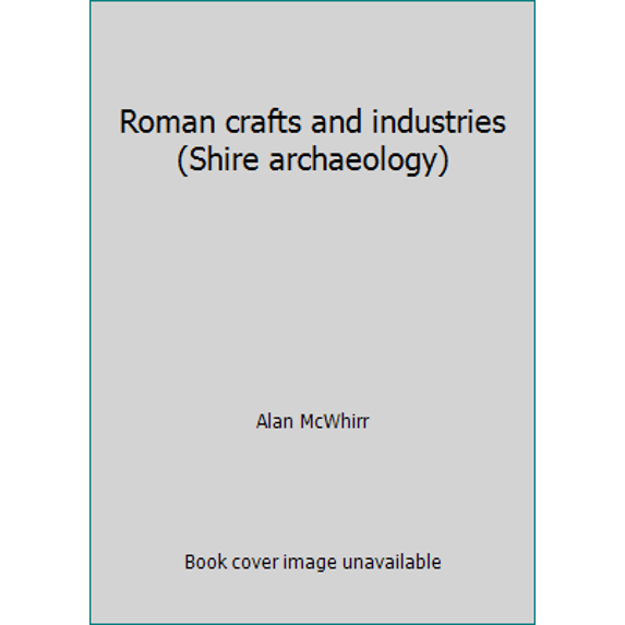 Pre-Owned Roman crafts and industries (Shire archaeology) (Paperback) 085263594X 9780852635940