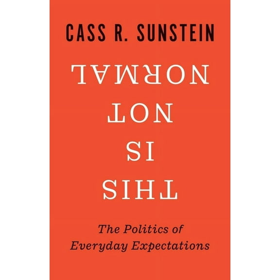 This Is Not Normal: The Politics of Everyday Expectations, (Hardcover)