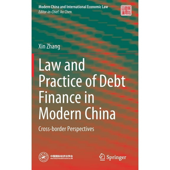 Modern China and International Economic Law and Practice of Debt Finance in Modern China: Cross-Border Perspectives, (Hardcover)