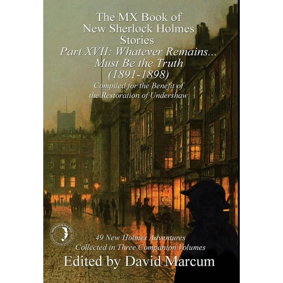 MX Book of New Sherlock Holmes Stories The MX Book of New Sherlock Holmes Stories Part XVII: Whatever Remains . . . Must Be the Truth (1891-1898), Book 17, (Hardcover)