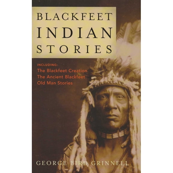 Blackfeet Indian Stories, (Paperback)