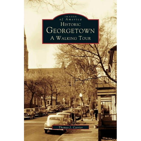 Historic Georgetown: A Walking Tour (Hardcover)