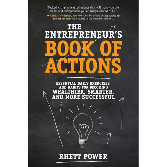 The Entrepreneurs Book of Actions: Essential Daily Exercises and Habits for Becoming Wealthier, Smarter, and More Succes, (Hardcover)