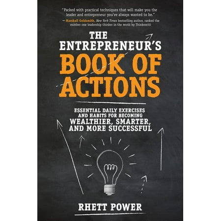 The Entrepreneurs Book of Actions : Essential Daily Exercises and Habits for Becoming Wealthier, Smarter, and More Successful (Hardcover)