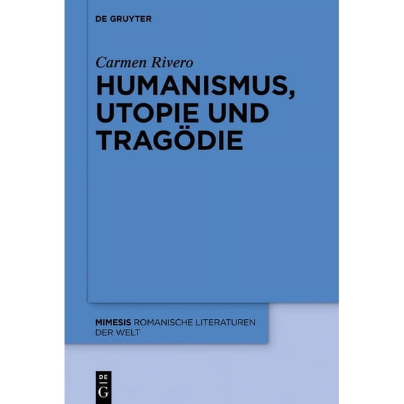 Mimesis Humanismus, Utopie Und TragÃ¶die, Book 73, (Hardcover)