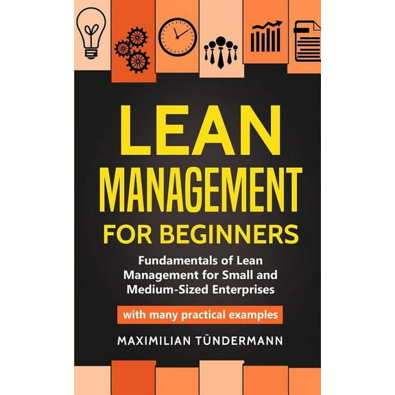 Lean Management for Beginners: Fundamentals of Lean Management for Small and Medium-Sized Enterprises - with many practi, (Paperback)