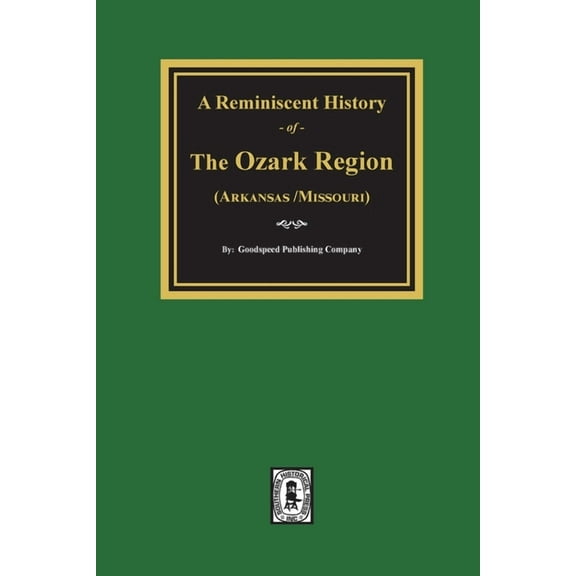 A Reminiscent History of The Ozark Region, (Paperback)