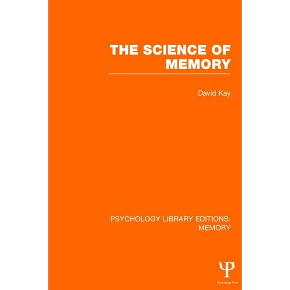 Psychology Library Editions: Memory The Science of Memory (PLE: Memory), Book 13, (Hardcover)