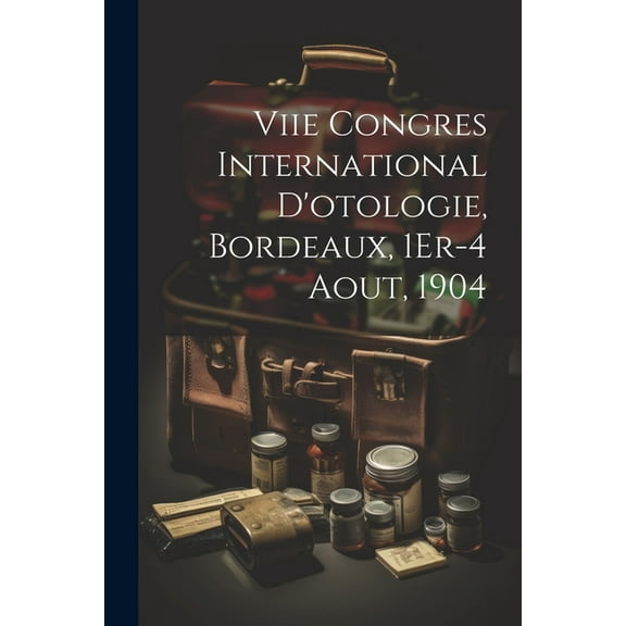 Viie Congres International D'otologie, Bordeaux, 1Er-4 Aout, 1904 (Paperback)