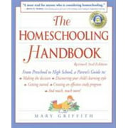 The Homeschooling Handbook: From Preschool to High School, a Parent's Guide To: Making the Decision; Discove Ring Your Child's Learning Style; Get, Used [Paperback]