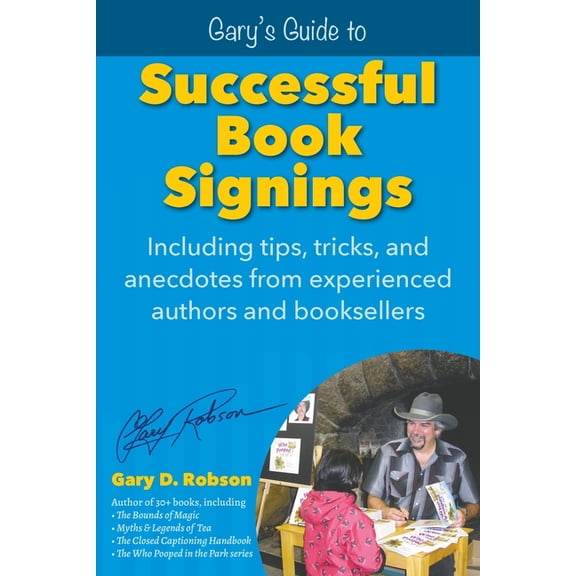 Gary's Guide to Successful Book Signings: Including tips, tricks & anecdotes from experienced authors and booksellers, (Paperback)