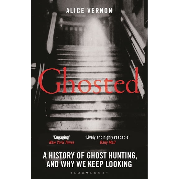 Ghosted: A History of Ghost Hunting, and Why We Keep Looking, (Paperback)