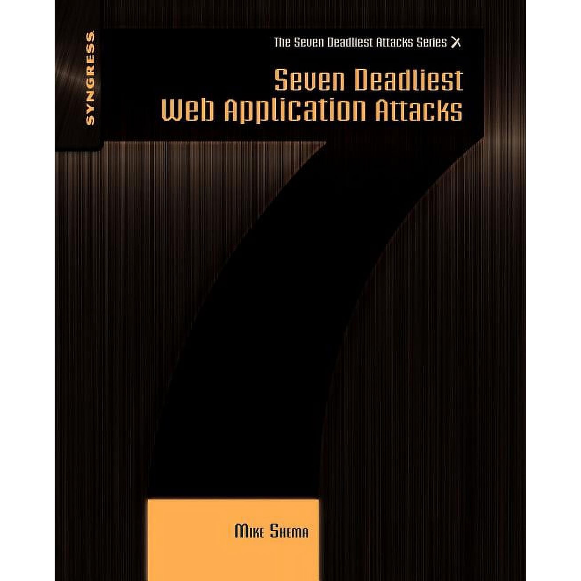 Seven Deadliest Attacks Seven Deadliest Web Application Attacks (Paperback)