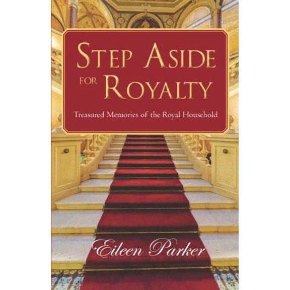 Pre-Owned Step Aside for Royalty: Treasured Memories of the Royal Household (Paperback) 0995770743 9780995770744