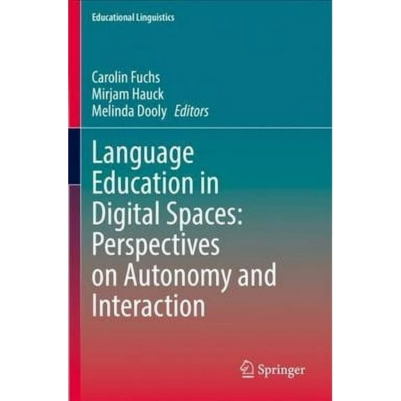 Educational Linguistics: Language Education in Digital Spaces: Perspectives on Autonomy and Interaction (Paperback)