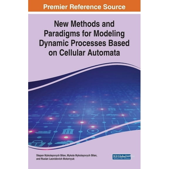 New Methods and Paradigms for Modeling Dynamic Processes Based on Cellular Automata (Hardcover)